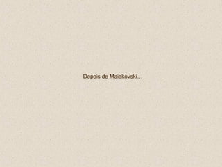 Depois de Maiakovski… 
