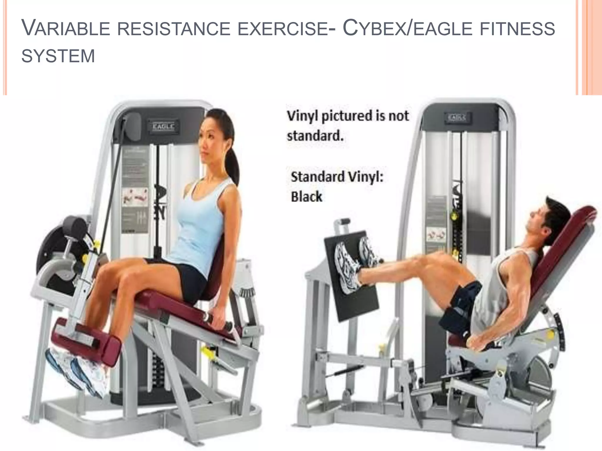 VARIABLE RESISTANCE EXERCISE- CYBEX/EAGLE FITNESS
SYSTEM
 