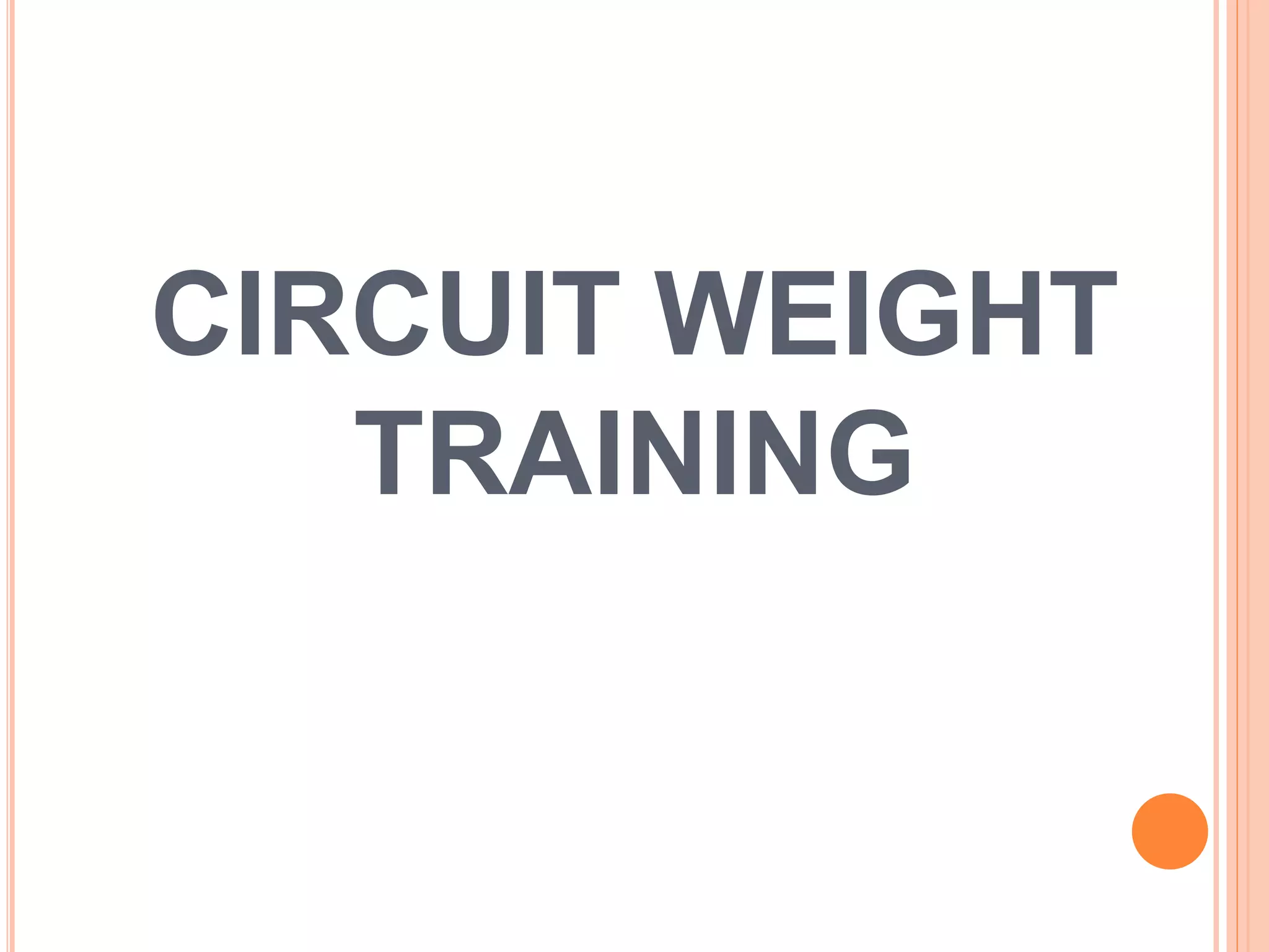 CIRCUIT WEIGHT
TRAINING
 