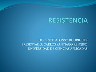 DOCENTE: ALONSO RODRIGUEZ
PRESENTADO: CARLOS SANTIAGO RENGIFO
UNIVERSIDAD DE CIENCIAS APLICADAS
 