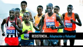 RESISTENCIA… Adaptación y Voluntad
Técnico deportivo AIEP -Modulo Acondicionamiento Físico - Gustavo Jofre
 