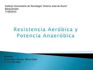 Instituto Universitario de Tecnología “Antonio José de Sucre”
Barquisimeto
11/06/2015
Alumno:
Goncalves Almao, Henry José
V-24.340.008
 
