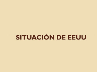 SITUACIÓN DE EEUU
 