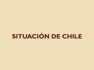SITUACIÓN DE CHILE
 