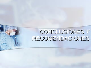 CONCLUSIONES Y
RECOMENDACIONES
 
