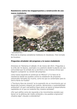 Resistencia contra los megaproyectos y construcción de una
nueva ciudadanía
".$creditoFoto."
Mina de la empresa canadiense...