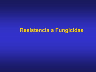 Resistencia a Fungicidas
 