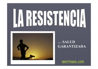 sportaqus.com
… SALUD
GARANTIZADA
 