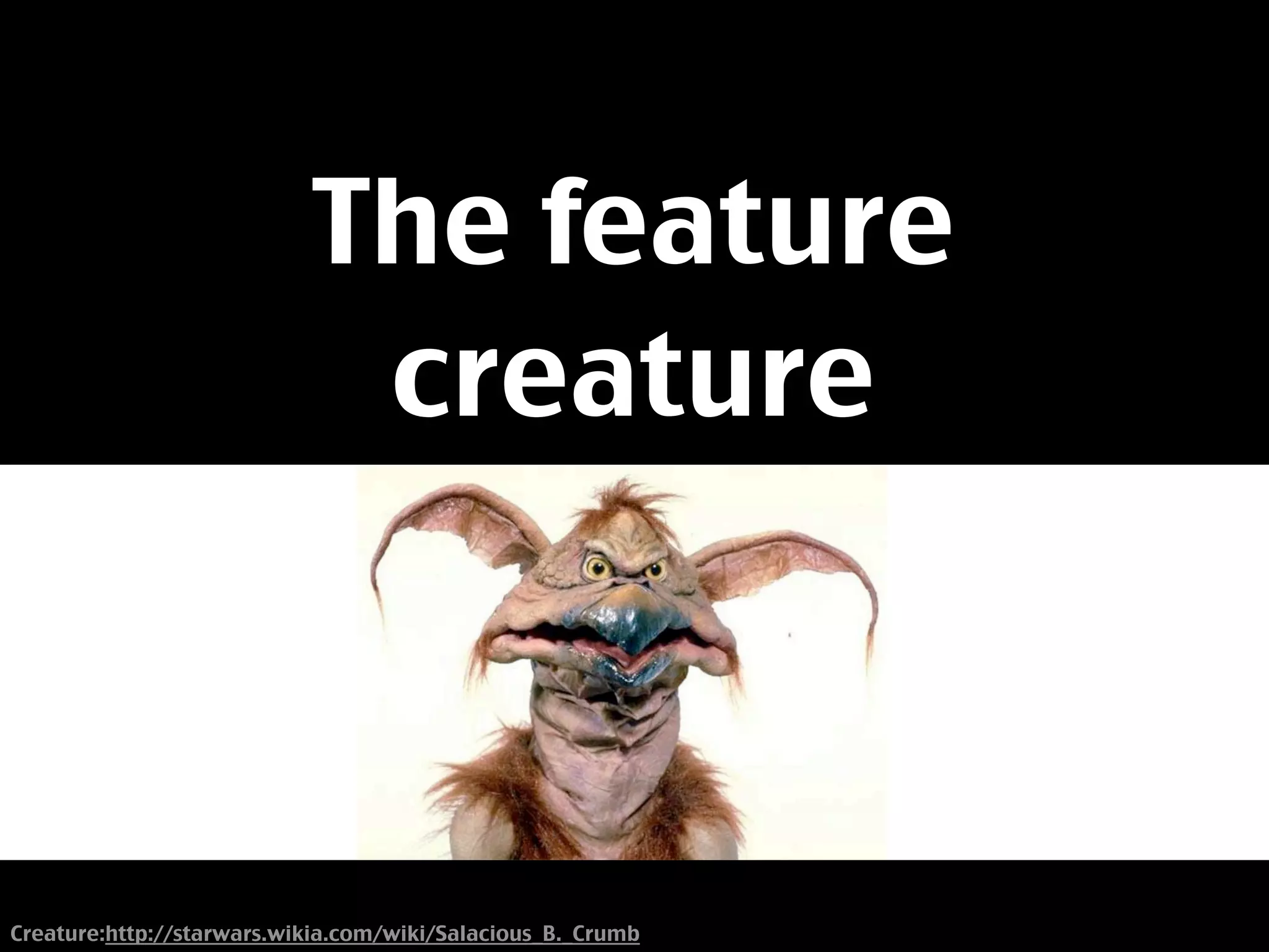 Resisting The Feature Creature