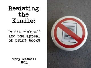 Resisting the kindle for digital culture