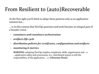 From Resilient to (auto)Recoverable
In order to be suitable for automation (in cloud native) environments a service
must b...