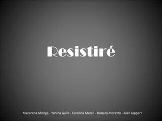 Resistiré


Macarena Monge - Yanina Gallo - Carolina Mercil - Donato Moretto - Alan Jappert
 