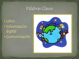 LibroInformación digitalComunicación Palabras Claves
