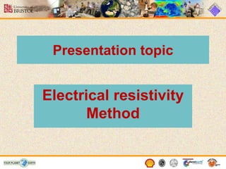 Presentation topic
Electrical resistivity
Method
 