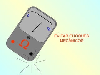 EVITAR CHOQUES MECÂNICOS  0 10 