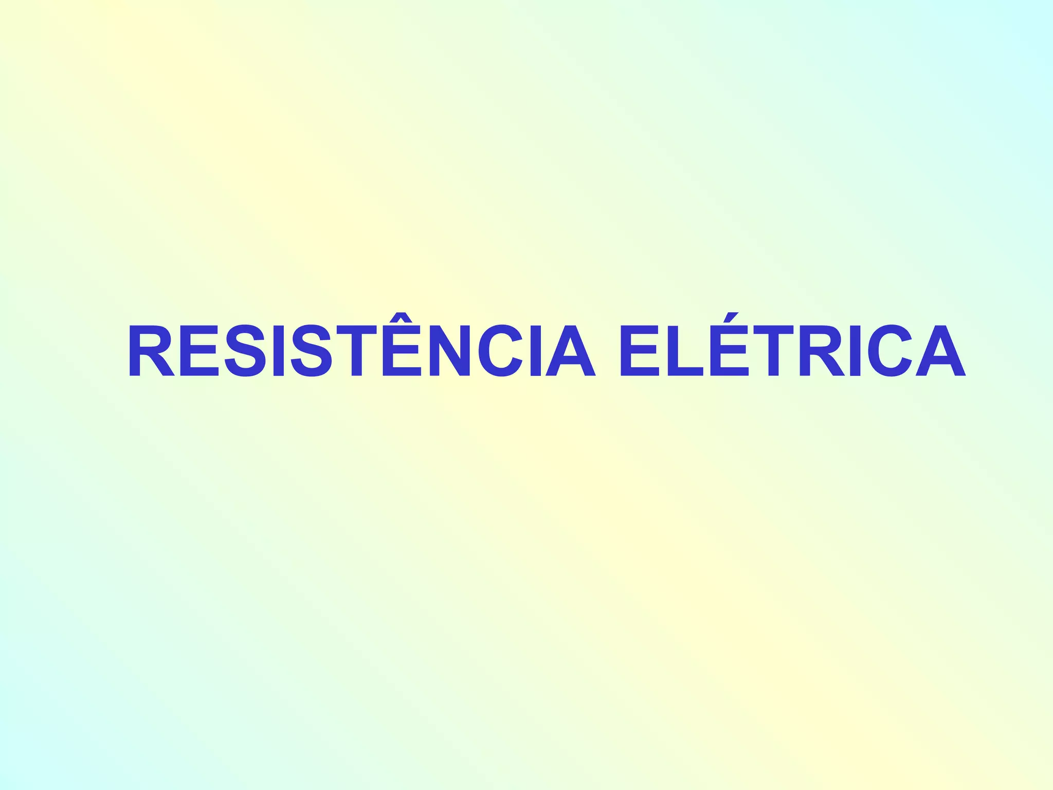 RESISTÊNCIA ELÉTRICA