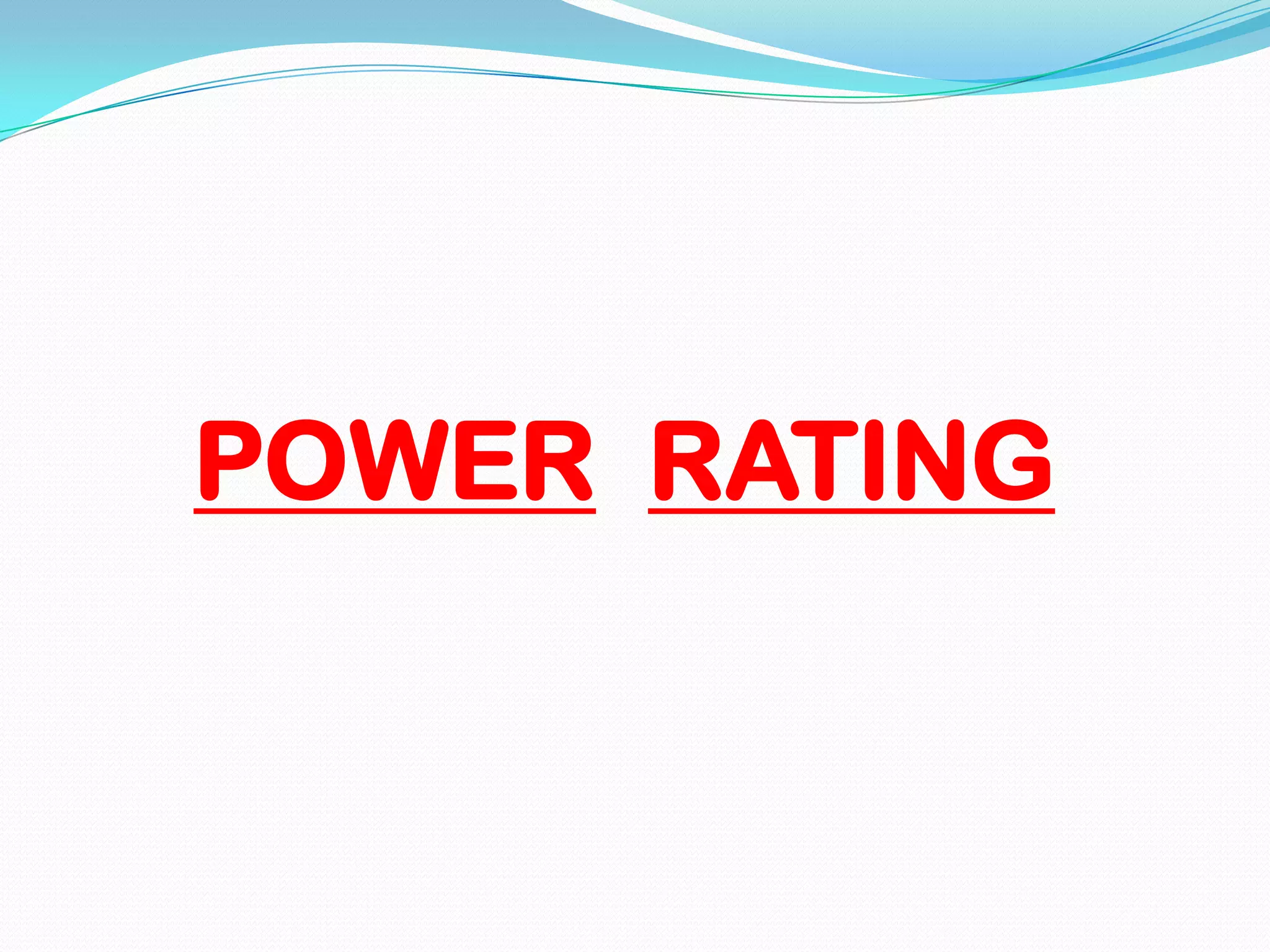 POWER RATING

 