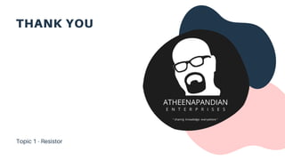 THANK YOU
Topic 1 - Resistor