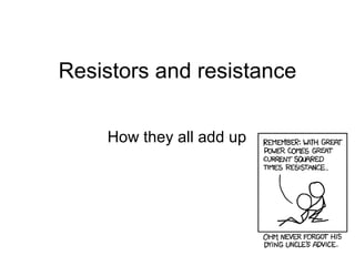 Resistors and resistance How they all add up 