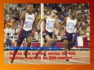 Ejemplos de este tipo.Ejemplos de este tipo.
Saltos a la comba, series de 400Saltos a la comba, series de 400
metros, carrera de 800 metros…..metros, carrera de 800 metros…..
 