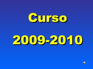 Curso
2009-2010
 