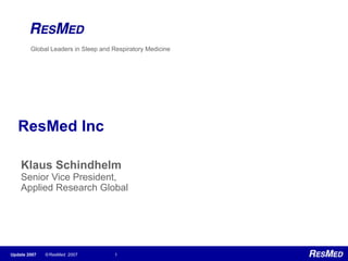 ResMed Inc Klaus Schindhelm Senior Vice President,  Applied Research Global 