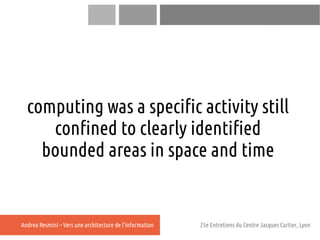 ADD TITLE




  computing was a specific activity still
     confined to clearly identified
    bounded areas in space and...
