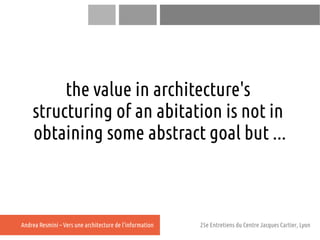 the value in architecture's
    structuring of an abitation is not in
    obtaining some abstract goal but ...



Andrea R...