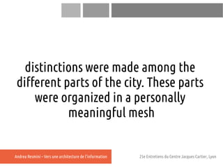distinctions were made among the
 different parts of the city. These parts
     were organized in a personally
           ...