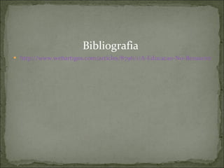 Bibliografia  http://www.webartigos.com/articles/8796/1/A-Educacao-No-Renascimento/pagina1.html#ixzz1HjcCQNXv 