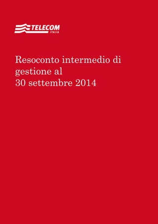 Relazione finanziaria annuale 2011 Sommario 1
Anatel
Resoconto intermedio di
gestione al
30 settembre 2014
 