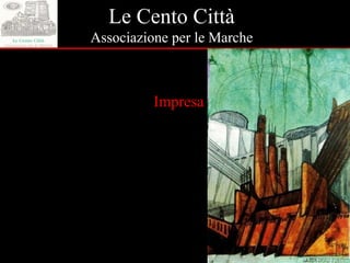 Le Cento Città Associazione per le Marche Impresa 