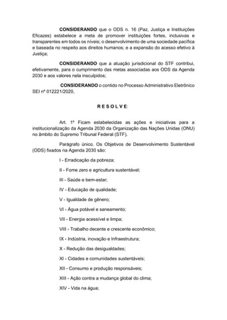CONSIDERANDO que o ODS n. 16 (Paz, Justiça e Instituições
Eficazes) estabelece a meta de promover instituições fortes, inc...