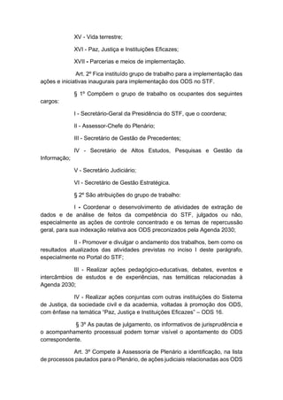 XV - Vida terrestre;
XVI - Paz, Justiça e Instituições Eficazes;
XVII - Parcerias e meios de implementação.
Art. 2º Fica i...