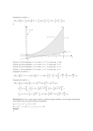 Integração na variável y :
1 21 2 2 2
0 1 10
1 1 3 3 3
( ) (2 ) (3 ) (3 )
2 2 4 4 2
yA R y y dy y y dy y y y= − + − − = + ...