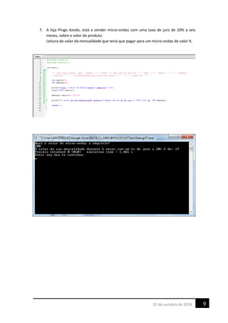 7. A loja Pingo Azedo, está a vender micro-ondas com uma taxa de juro de 20% a seis
meses, sobre o valor do produto.
Leitura do valor da mensalidade que teria que pagar para um micro-ondas de valor X.
922 de outubro de 2014
 