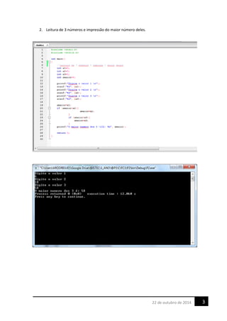 2. Leitura de 3 números e impressão do maior número deles.
322 de outubro de 2014
 