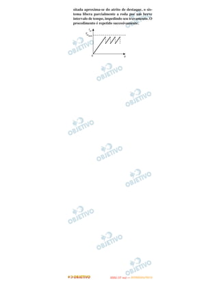 sitada aproxima-se do atrito de destaque, o sis-
tema libera parcialmente a roda por um breve
intervalo de tempo, impedindo seu travamento. O
procedimento é repetido sucessivamente.




                             O
                      ENEM (1.   DIA)   — NOVEMBRO/2012
 