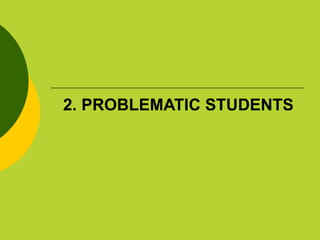 2. PROBLEMATIC STUDENTS 