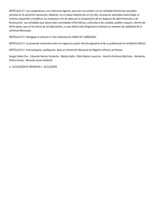 ARTÍCULO 3.º- Las cooperativas, con matrícula vigente, que aún no cuenten con la cantidad mínima de asociados
prevista en ...