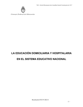 “2013 –Año del Bicentenario de la Asamblea General Constituyente de 1813”
Consejo Federal de Educación
Resolución CFE Nº 2...