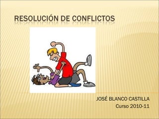 JOSÉ BLANCO CASTILLA Curso 2010-11 