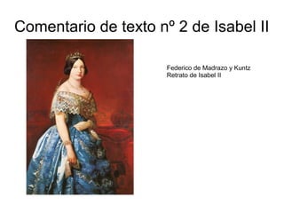 Comentario de texto nº 2 de Isabel II
Federico de Madrazo y Kuntz
Retrato de Isabel II

 