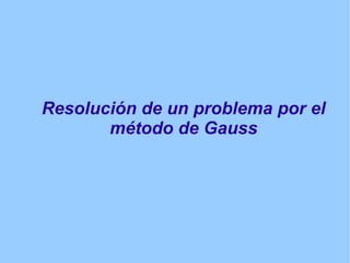 Resolución de un problema por el método de Gauss 