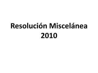 Resolución Miscelánea
         2010
 