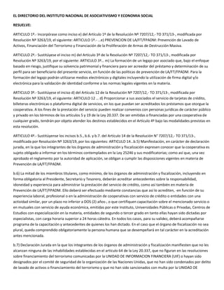 EL DIRECTORIO DEL INSTITUTO NACIONAL DE ASOCIATIVISMO Y ECONOMIA SOCIAL
RESUELVE:
ARTICULO 1º.- Incorpórase como inciso e)...