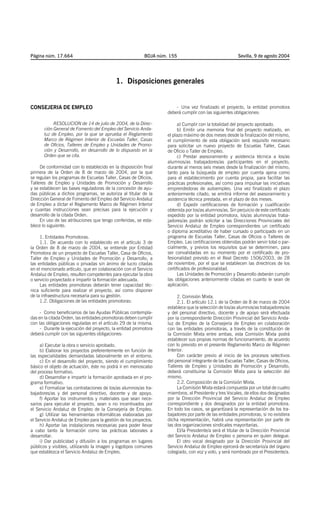 Página núm. 17.664                                        BOJA núm. 155                                  Sevilla, 9 de agosto 2004




                                            1. Disposiciones generales


CONSEJERIA DE EMPLEO                                                   - Una vez finalizado el proyecto, la entidad promotora
                                                                   deberá cumplir con las siguientes obligaciones:

            RESOLUCION de 14 de julio de 2004, de la Direc-              a) Cumplir con la totalidad del proyecto aprobado.
       ción General de Fomento del Empleo del Servicio Anda-             b) Emitir una memoria final del proyecto realizado, en
       luz de Empleo, por la que se aprueba el Reglamento          el plazo máximo de dos meses desde la finalización del mismo,
       Marco de Régimen Interior de Escuelas Taller, Casas         el cumplimiento de esta obligación será requisito necesario
       de Oficios, Talleres de Empleo y Unidades de Promo-         para solicitar un nuevo proyecto de Escuelas Taller, Casas
       ción y Desarrollo, en desarrollo de lo dispuesto en la      de Oficio o Taller de Empleo.
       Orden que se cita.                                                c) Prestar asesoramiento y asistencia técnica a los/as
                                                                   alumnos/as trabajadores/as participantes en el proyecto,
     De conformidad con lo establecido en la disposición final     durante al menos seis meses desde la finalización del mismo,
primera de la Orden de 8 de marzo de 2004, por la que              tanto para la búsqueda de empleo por cuenta ajena como
se regulan los programas de Escuelas Taller, Casas de Oficios,     para el establecimiento por cuenta propia, para facilitar las
Talleres de Empleo y Unidades de Promoción y Desarrollo            prácticas profesionales, así como para impulsar las iniciativas
y se establecen las bases reguladoras de la concesión de ayu-      emprendedoras de autoempleo. Una vez finalizado el plazo
das públicas a dichos programas, se autoriza al titular de la      anteriormente citado, se emitirá informe del asesoramiento y
Dirección General de Fomento del Empleo del Servicio Andaluz       asistencia técnica prestada, en el plazo de dos meses.
de Empleo a dictar el Reglamento Marco de Régimen Interior               d) Expedir certificaciones de formación y cualificación
y cuantas instrucciones sean precisas para la ejecución y          obtenida por los/as alumnos/as. Sin perjuicio de este certificado
desarrollo de la citada Orden.                                     expedido por la entidad promotora, los/as alumnos/as traba-
     En uso de las atribuciones que tengo conferidas, se esta-     jadores/as podrán solicitar a las Direcciones Provinciales del
blece lo siguiente.                                                Servicio Andaluz de Empleo correspondientes un certificado
                                                                   o diploma acreditativo de haber cursado o participado en un
     1. Entidades Promotoras.                                      programa de Escuelas Taller, Casas de Oficios o Talleres de
     1.1. De acuerdo con lo establecido en el artículo 3 de        Empleo. Las certificaciones obtenidas podrán servir total o par-
la Orden de 8 de marzo de 2004, se entiende por Entidad            cialmente, y previos los requisitos que se determinen, para
Promotora de un proyecto de Escuelas Taller, Casa de Oficios,      ser convalidadas en su momento por el certificado de pro-
Taller de Empleo y Unidades de Promoción y Desarrollo, a           fesionalidad previsto en el Real Decreto 1506/2003, de 28
las entidades públicas o privadas sin ánimo de lucro citadas       de noviembre, por el que se establecen las directrices de los
en el mencionado artículo, que en colaboración con el Servicio     certificados de profesionalidad.
Andaluz de Empleo, resulten competentes para ejecutar la obra            Las Unidades de Promoción y Desarrollo deberán cumplir
o servicio proyectado e impartir la formación adecuada.            las obligaciones anteriormente citadas en cuanto le sean de
     Las entidades promotoras deberán tener capacidad téc-         aplicación.
nica suficiente para realizar el proyecto, así como disponer
de la infraestructura necesaria para su gestión.                        2. Comisión Mixta.
     1.2. Obligaciones de las entidades promotoras:                     2.1. El artículo 12.1 de la Orden de 8 de marzo de 2004
                                                                   establece que la selección de los/as alumnos/as trabajadores/as
     - Como beneficiarios de las Ayudas Públicas contempla-        y del personal directivo, docente y de apoyo será efectuada
das en la citada Orden, las entidades promotoras deben cumplir     por la correspondiente Dirección Provincial del Servicio Anda-
con las obligaciones reguladas en el artículo 29 de la misma.      luz de Empleo de la Consejería de Empleo en colaboración
     - Durante la ejecución del proyecto, la entidad promotora     con las entidades promotoras, a través de la constitución de
deberá cumplir con las siguientes obligaciones:                    la Comisión Mixta entre ambas, esta Comisión Mixta podrá
                                                                   establecer sus propias normas de funcionamiento, de acuerdo
     a) Ejecutar la obra o servicio aprobado.                      con lo previsto en el presente Reglamento Marco de Régimen
     b) Elaborar los proyectos preferentemente en función de       Interior.
las especialidades demandadas laboralmente en el entorno.               Con carácter previo al inicio de los procesos selectivos
     c) En el desarrollo del proyecto, siendo el cumplimiento      del personal integrante de las Escuelas Taller, Casas de Oficios,
básico el objeto de actuación, éste no podrá ir en menoscabo       Talleres de Empleo y Unidades de Promoción y Desarrollo,
del proceso formativo.                                             deberá constituirse la Comisión Mixta para la selección del
     d) Desarrollar e impartir la formación aprobada en el pro-    mismo.
grama formativo.                                                        2.2. Composición de la Comisión Mixta.
     e) Formalizar las contrataciones de los/as alumnos/as tra-         La Comisión Mixta estará compuesta por un total de cuatro
bajadores/as y del personal directivo, docente y de apoyo.         miembros, el Presidente y tres Vocales, de ellos dos designados
     f) Aportar los instrumentos y materiales que sean nece-       por la Dirección Provincial del Servicio Andaluz de Empleo
sarios para ejecutar el proyecto, sean o no incentivados por       correspondiente y dos designados por la entidad promotora.
el Servicio Andaluz de Empleo de la Consejería de Empleo.          En todo los casos, se garantizará la representación de los tra-
     g) Utilizar las herramientas informáticas elaboradas por      bajadores por parte de las entidades promotoras; si no existiera
el Servicio Andaluz de Empleo para la gestión de los proyectos.    dicha representación, habrá una representación por parte de
     h) Aportar las instalaciones necesarias para poder llevar     las dos organizaciones sindicales mayoritarias.
a cabo tanto la formación como las prácticas laborales a                El/la Presidente/a será el titular de la Dirección Provincial
desarrollar.                                                       del Servicio Andaluz de Empleo o persona en quien delegue.
     i) Dar publicidad y difusión a los programas en lugares            El otro vocal designado por la Dirección Provincial del
públicos y visibles, utilizando la imagen y logotipos comunes      Servicio Andaluz de Empleo ejercerá de secretario/a del órgano
que establezca el Servicio Andaluz de Empleo.                      colegiado, con voz y voto, y será nombrado por el Presidente/a.
 