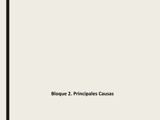 Bloque 2. Principales Causas
 