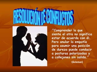 RESOLUCIÓN DE CONFLICTOS ,[object Object],[object Object]