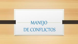 MANEJO
DE CONFLICTOS
 